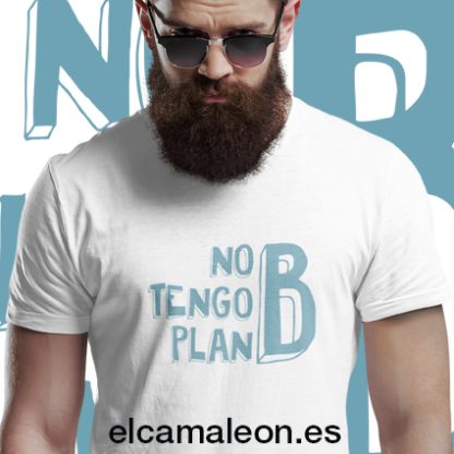 Camisetas divertidas “No tengo plan B”