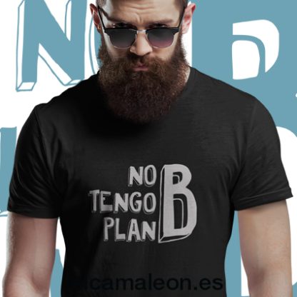 Camisetas divertidas “No tengo plan B”