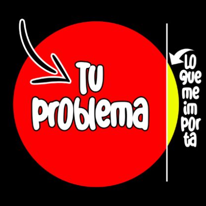 Camisetas divertidas “Tu problema”